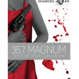 Reseña del libro 357 Magnum: por ti me juego la salvación de Manuel Avilés