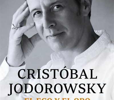 Reseña del libro El ego y el oro de Cristóbal Jodorowsky